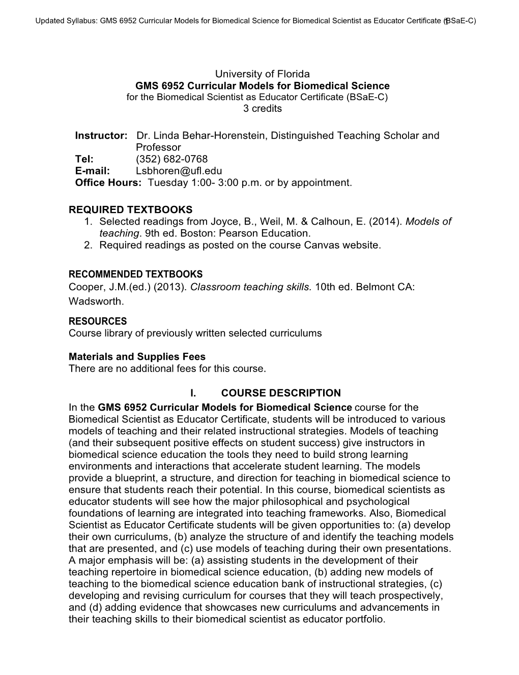 University of Florida GMS 6952 Curricular Models for Biomedical Science for the Biomedical Scientist As Educator Certificate (Bsae-C) 3 Credits