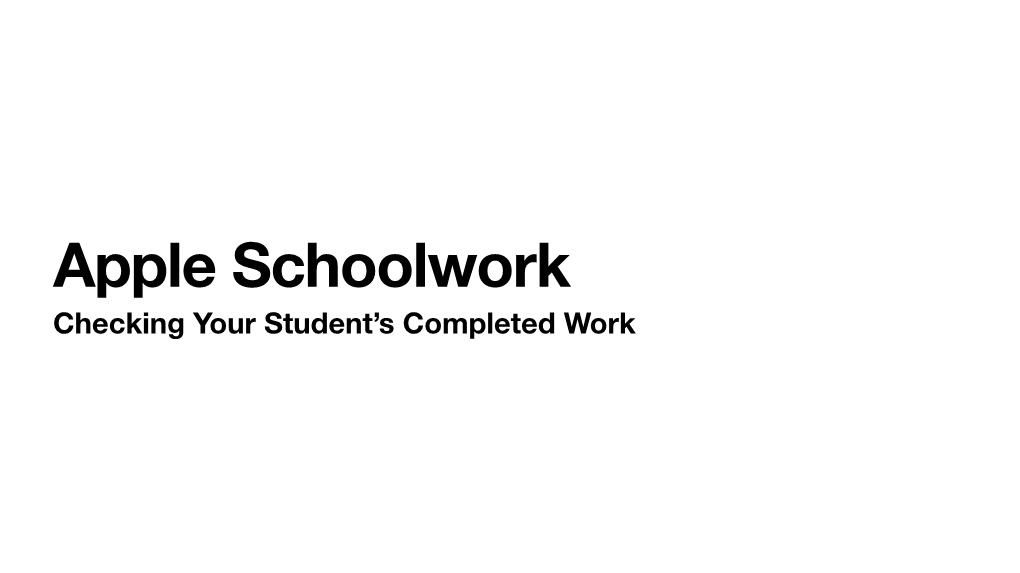 Schoolwork Checking Your Student’S Completed Work Student Work Is Sent Through the Schoolwork App