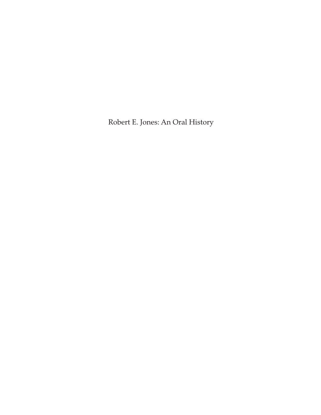Robert E. Jones: an Oral History