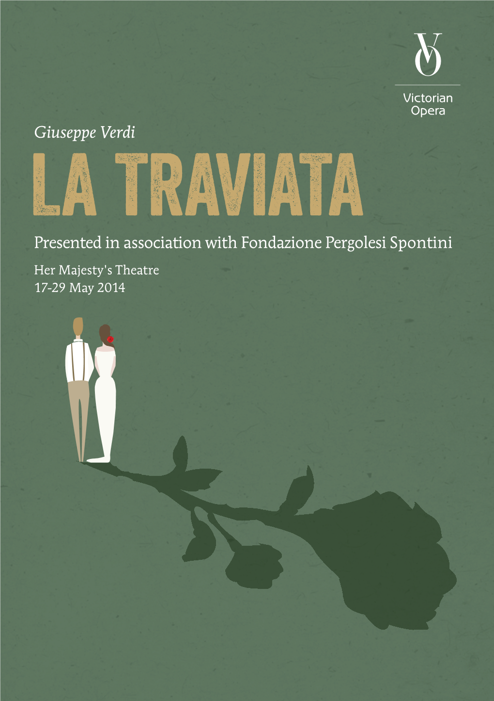 LA TRAVIATA Presented in Association with Fondazione Pergolesi Spontini Her Majesty's Theatre 17-29 May 2014