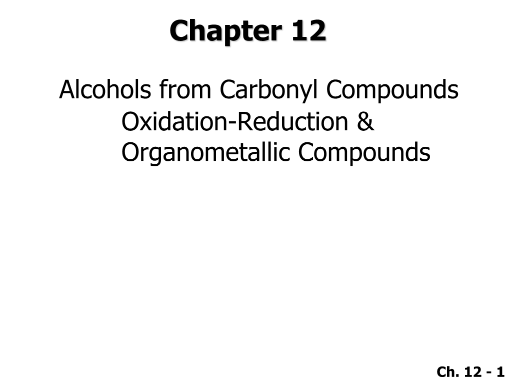 Alcohols from Carbonyl Compounds Oxidation-Reduction & Organometallic Compounds