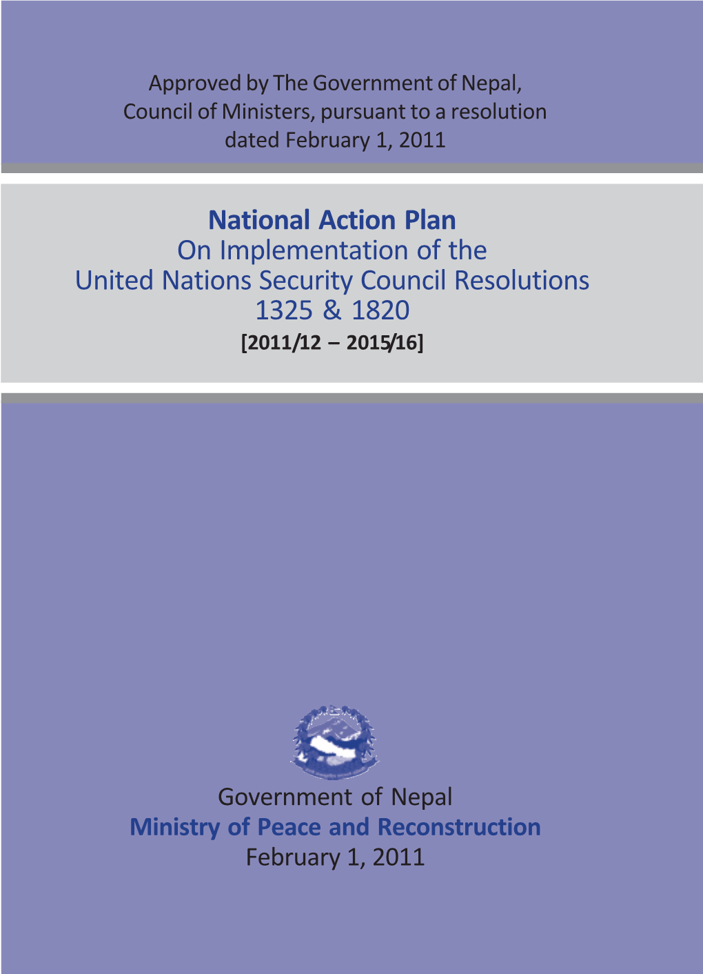 National Action Plan on Implementation of the United Nations Security Council Resolutions 1325 & 1820 [2011/12 – 2015/16]