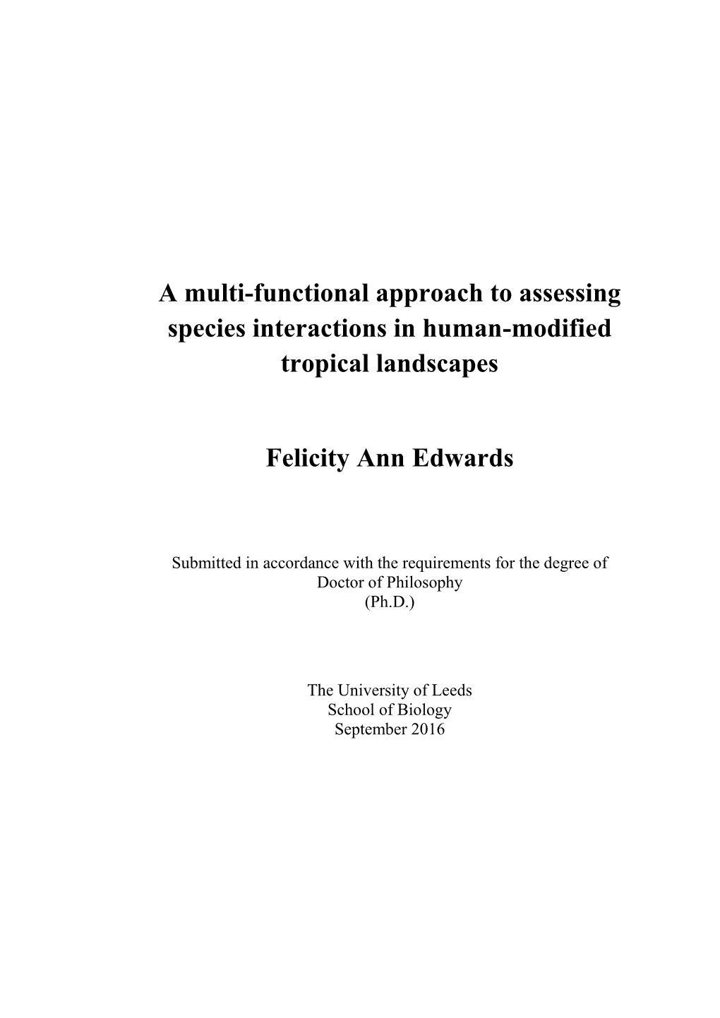 A Multi-Functional Approach to Assessing Species Interactions in Human-Modified Tropical Landscapes Felicity Ann Edwards