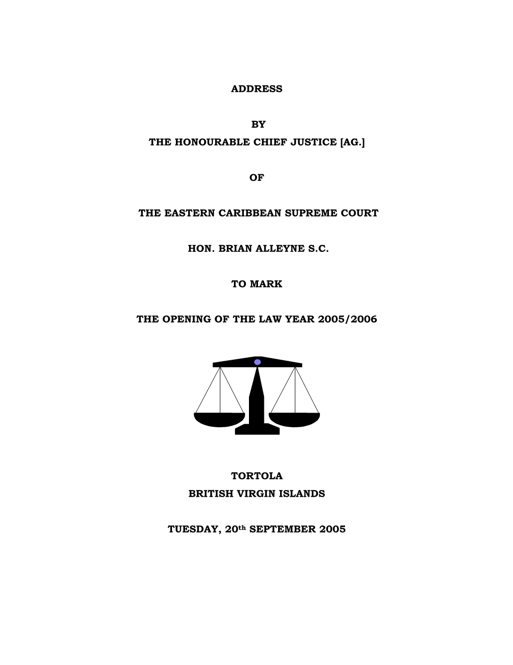 Address by the Honourable Chief Justice [Ag.] of the Eastern Caribbean Supreme Court Hon. Brian Alleyne S.C. to Mark the Openin