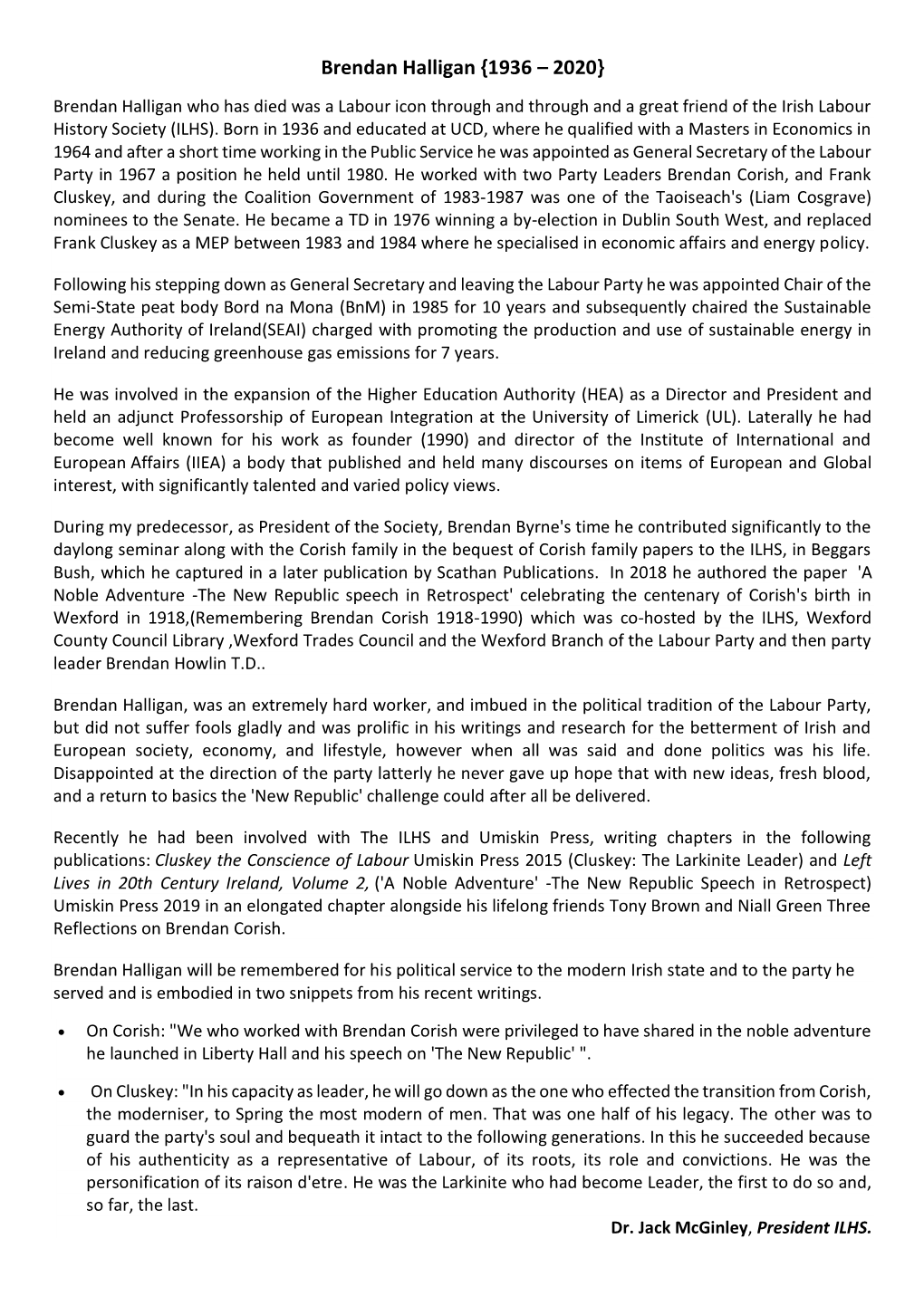 Brendan Halligan {1936 – 2020} Brendan Halligan Who Has Died Was a Labour Icon Through and Through and a Great Friend of the Irish Labour History Society (ILHS)