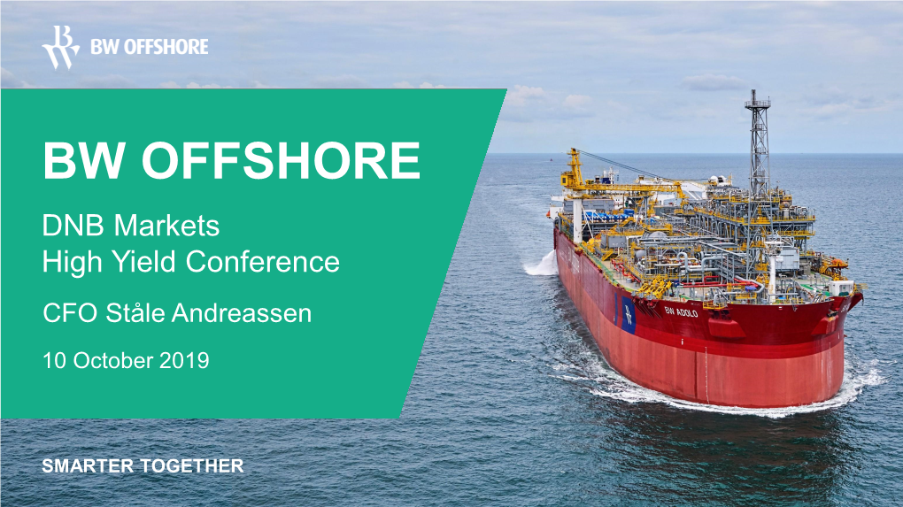 BW OFFSHORE DNB Markets High Yield Conference CFO Ståle Andreassen