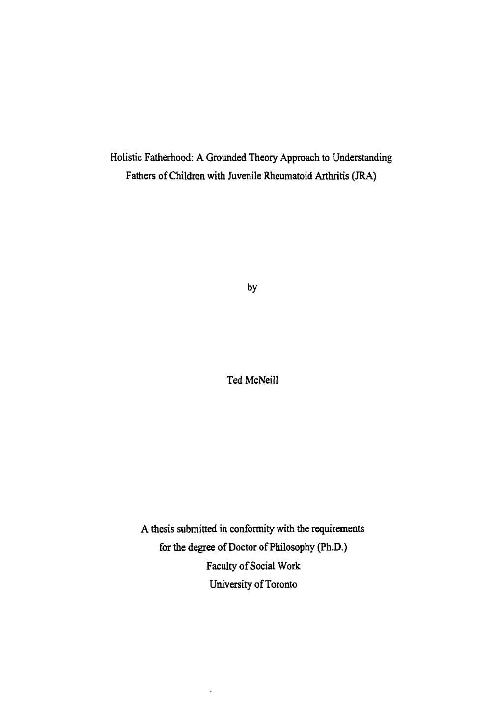 Holistic Fatherhood: a Grounded Theory Approach Ta Understanding Fathers of Children with Juvenile Iüieumatoid Arthntis (JRA)