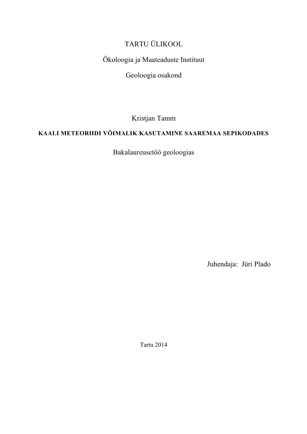 TARTU ÜLIKOOL Ökoloogia Ja Maateaduste Instituut Geoloogia Osakond Kristjan Tamm Bakalaureusetöö Geoloogias Juhendaja