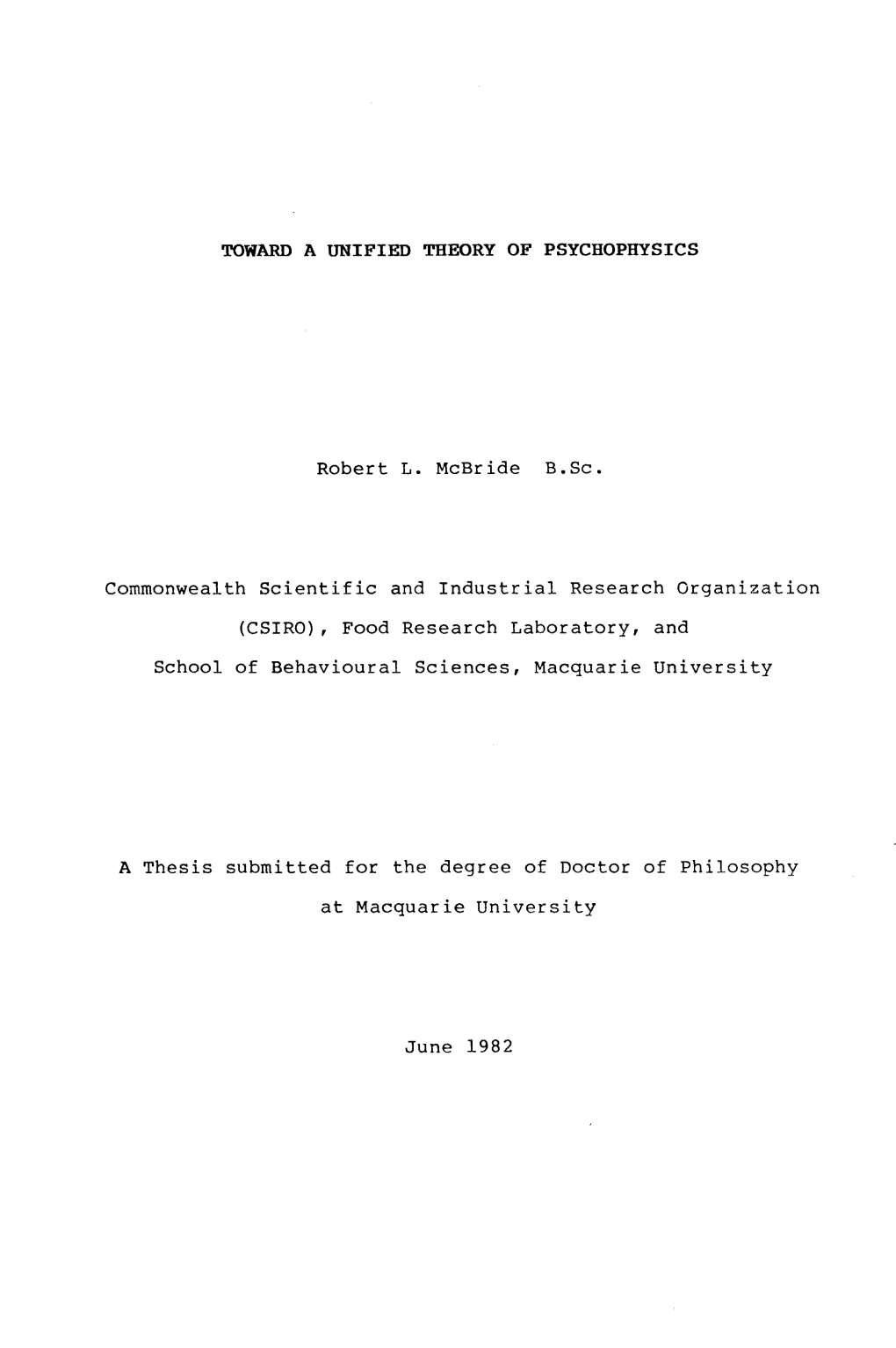 TOWARD a UNIFIED THEORY of PSYCHOPHYSICS Robert L. Mcbride B.Sc. Commonwealth Scientific and Industrial Research Organization