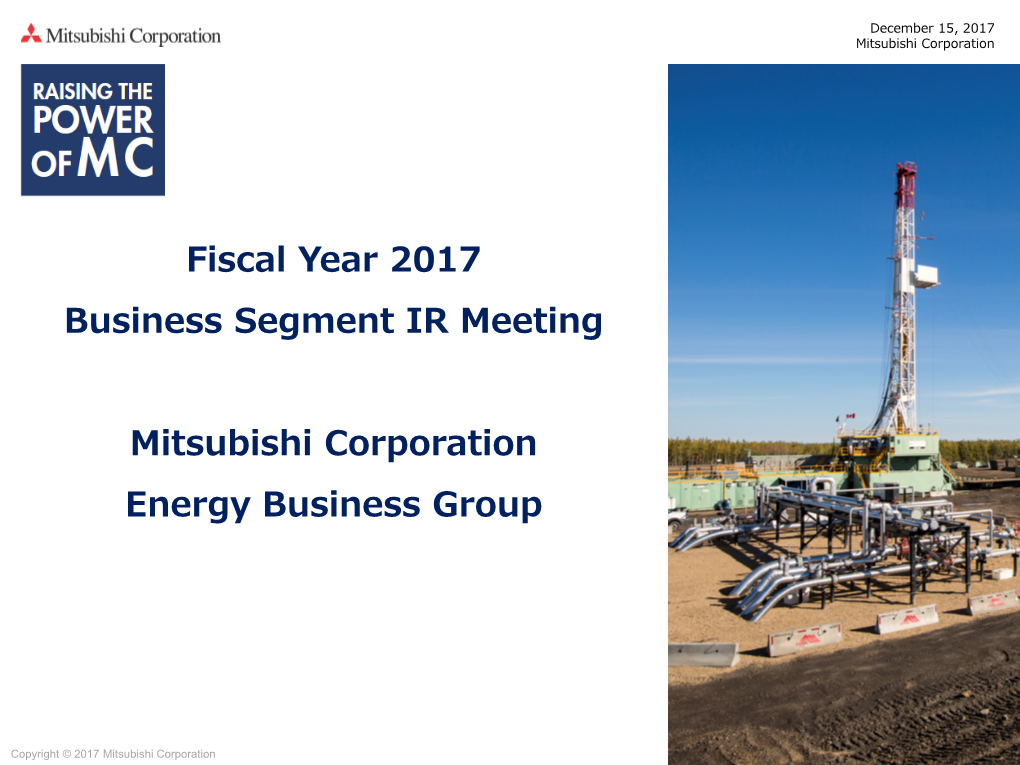 Fiscal Year 2017 Business Segment IR Meeting Mitsubishi Corporation Energy Business Group