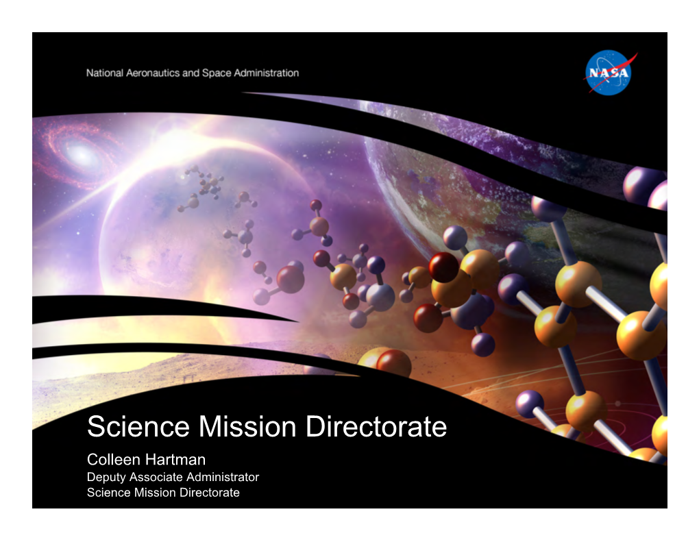 Science Mission Directorate Colleen Hartman Deputy Associate Administrator Science Mission Directorate NASA’S Strategic Goals