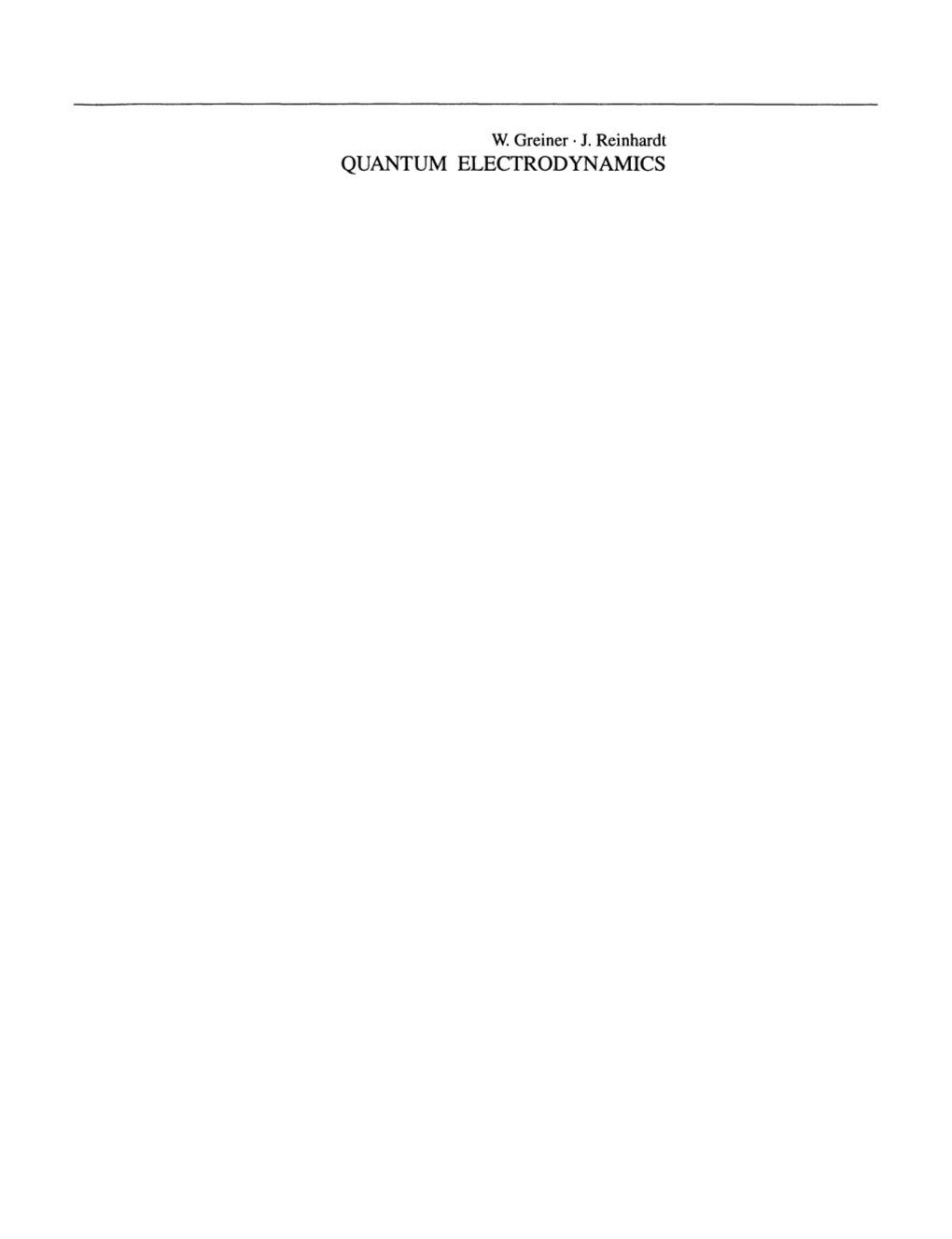 QUANTUM ELECTRODYNAMICS Greiner Greiner Quantum Mechanics Mechanics I an Introduction 3Rd Edition (In Preparation)