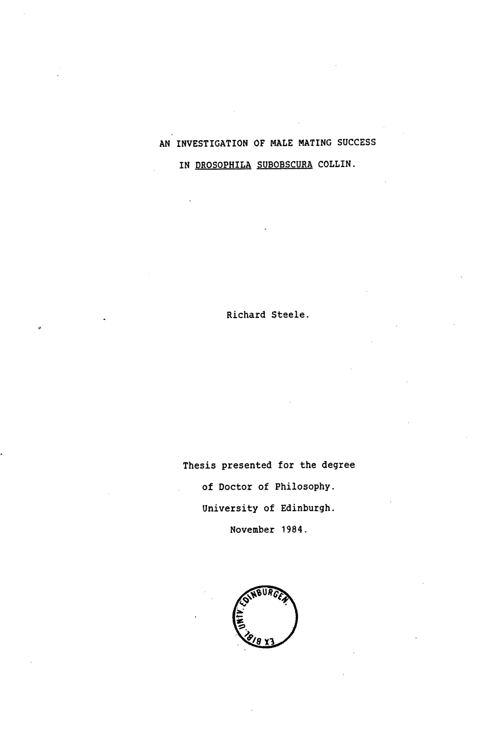 AN INVESTIGATION of MALE MATING SUCCESS in DROSOPHILA SUBOBSCURA COLLIN. Richard Steele. Thesis Presented for the Degree of Doct