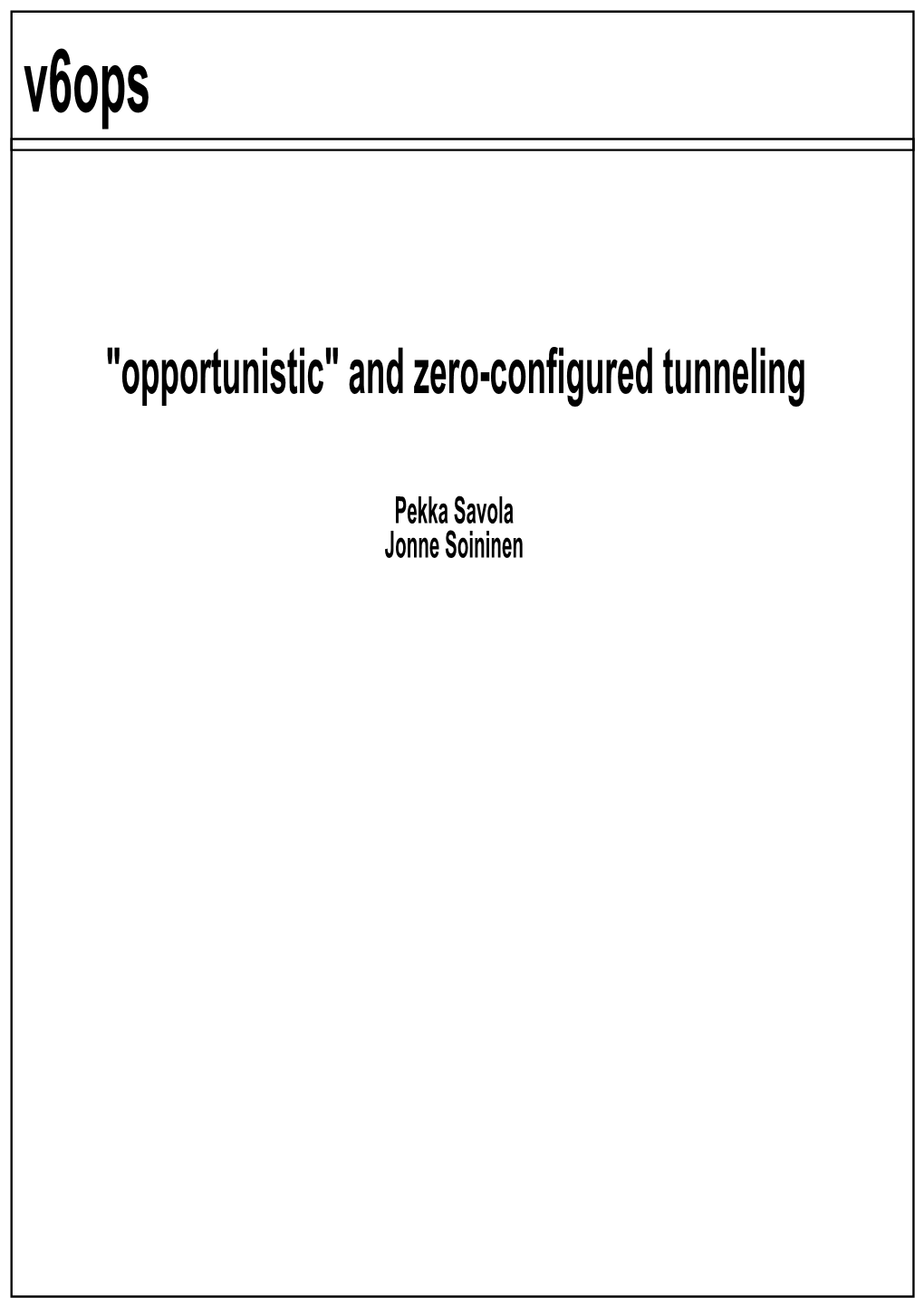 "Opportunistic" and Zero-Configured Tunneling