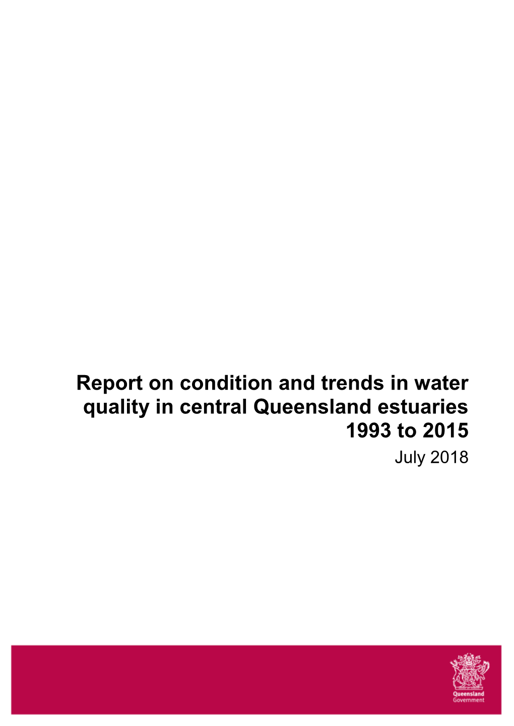 Report on Condition and Trends in Water Quality in Central Queensland Estuaries 1993 to 2015 July 2018