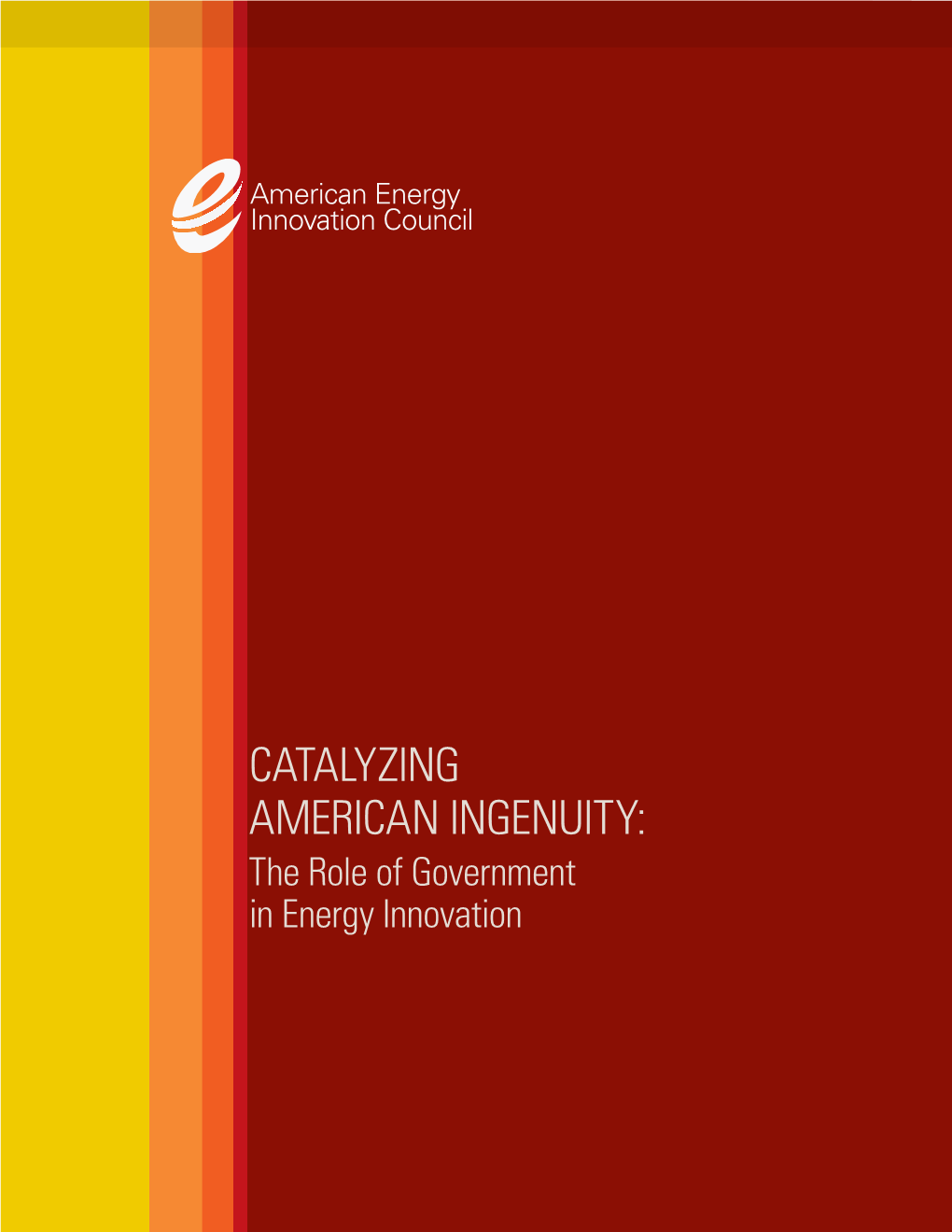 Catalyzing American Ingenuity: the Role of Government in Energy Innovation