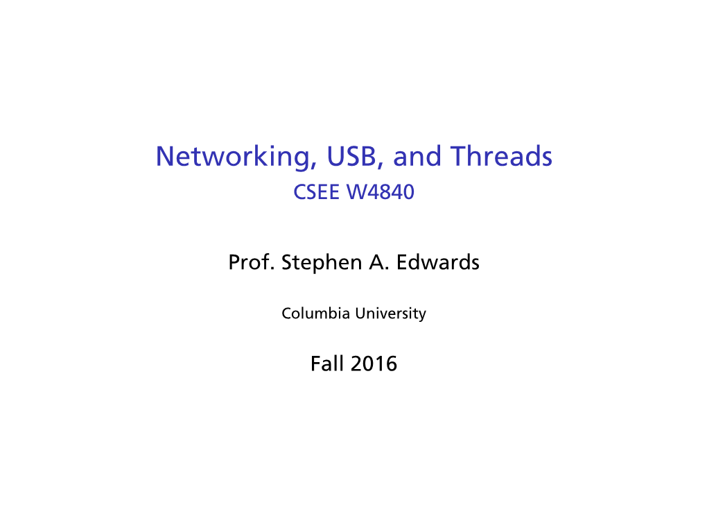Networking, USB, and Threads CSEE W4840
