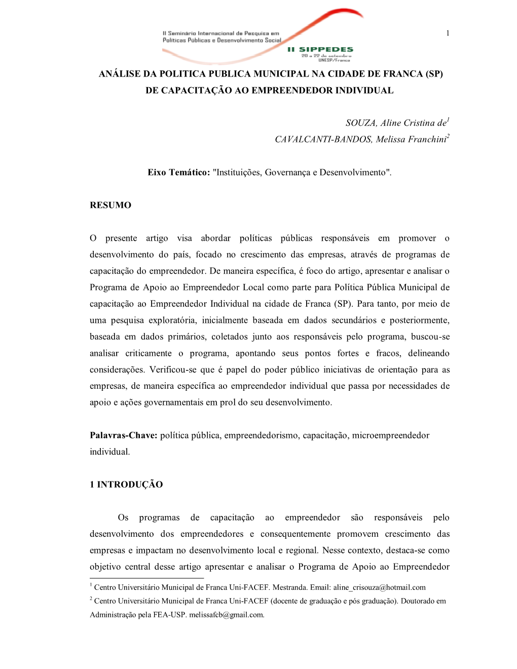 ANÁLISE DA POLITICA PUBLICA MUNICIPAL NA CIDADE DE FRANCA (SP) DE CAPACITAÇÃO AO EMPREENDEDOR INDIVIDUAL SOUZA, Aline Cristin