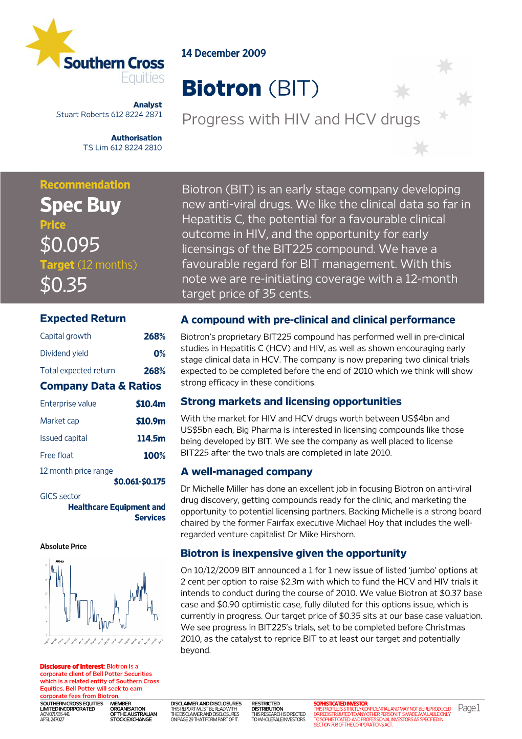 Biotron (BIT) Analyst Stuart Roberts 612 8224 2871 Progress with HIV and HCV Drugs Authorisation TS Lim 612 8224 2810