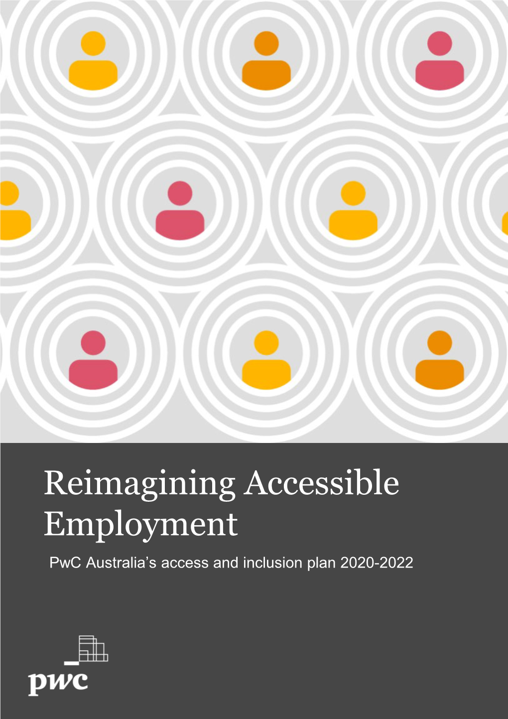 Reimagining Accessible Employment Pwc Australia’S Access and Inclusion Plan 2020-2022