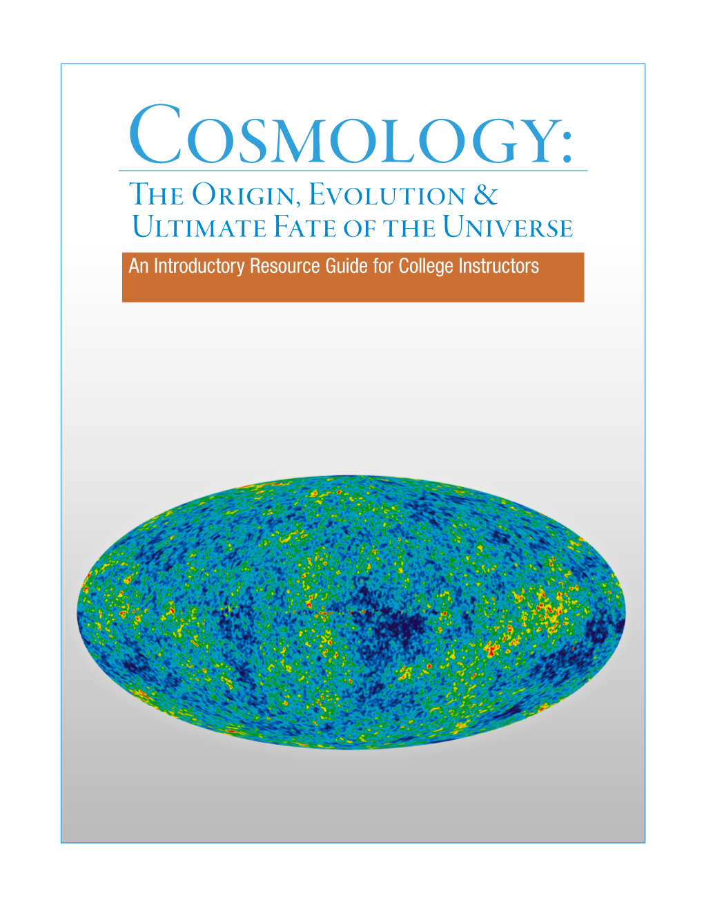 Cosmology: the Origin, Evolution & Ultimate Fate of the Universe