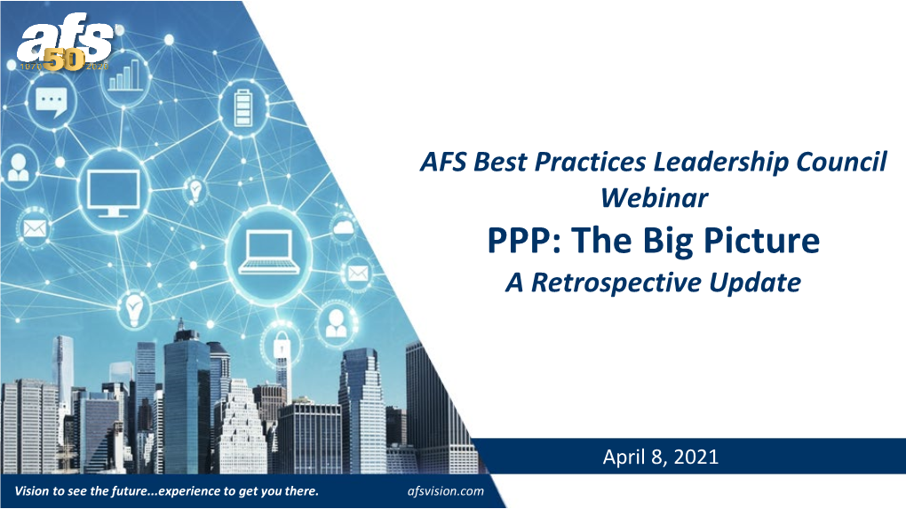 AFS Best Practices Leadership Council Webinar PPP: the Big Picture a Retrospective Update