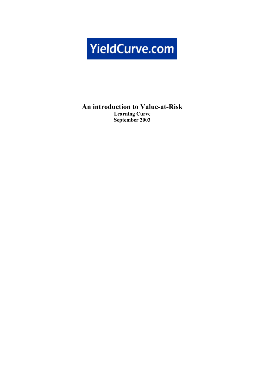 An Introduction to Value-At-Risk Learning Curve September 2003