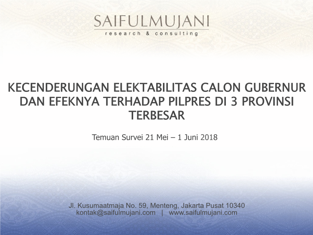 Kecenderungan Elektabilitas Calon Gubernur Dan Efeknya Terhadap Pilpres Di 3 Provinsi Terbesar