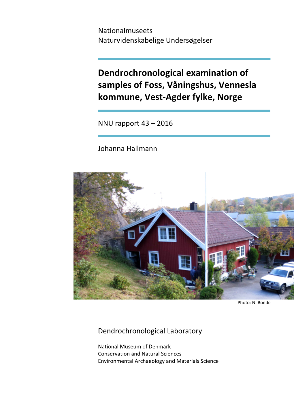 Dendrochronological Examination of Samples of Foss, Våningshus, Vennesla Kommune, Vest-Agder Fylke, Norge