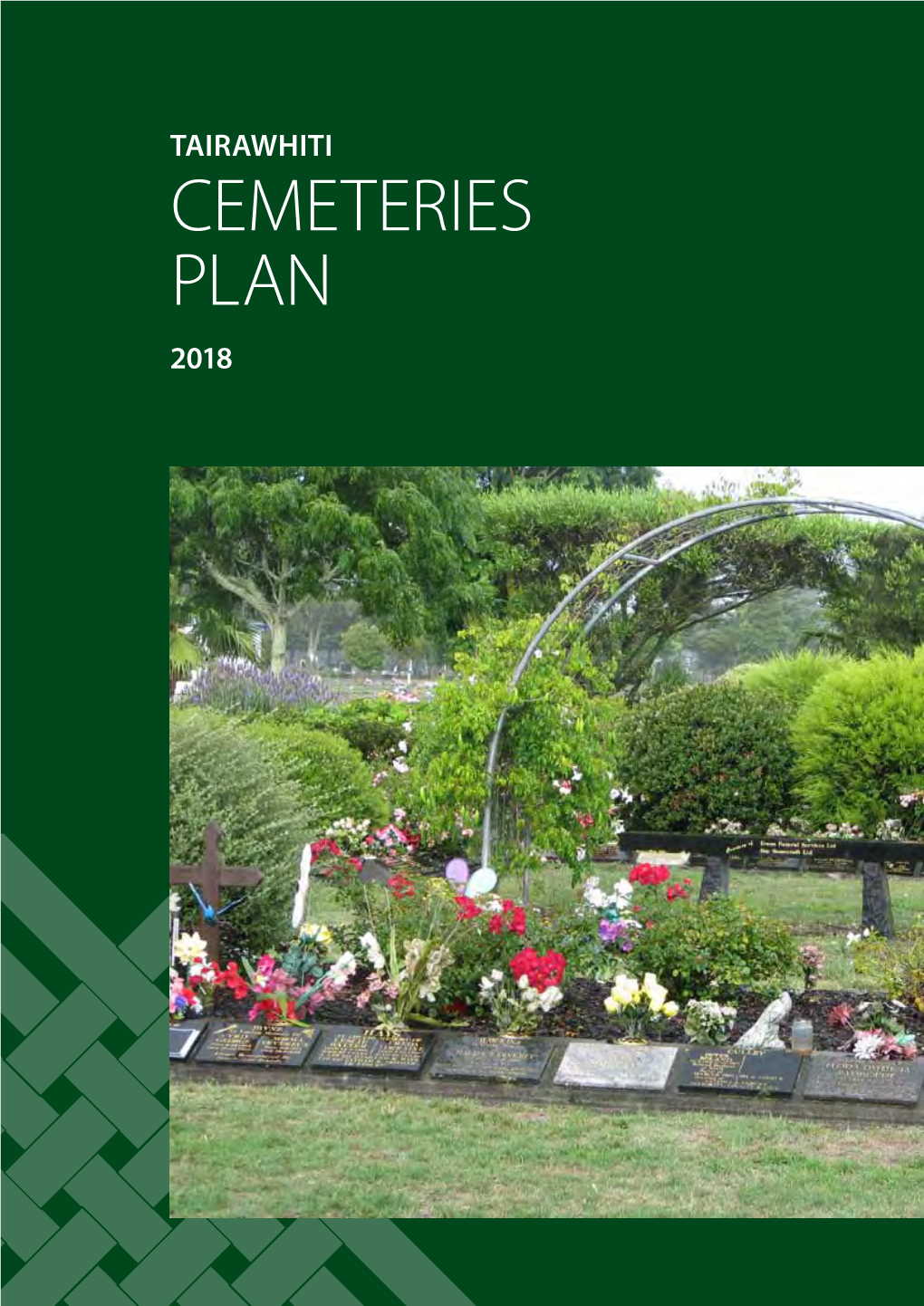 CEMETERIES Plan 2018 ACKNOWLEDGEMENTS the Cemeteries Plan Is One of a Suite of Plans Prepared Under the Tairawhiti Community Facilities Strategy
