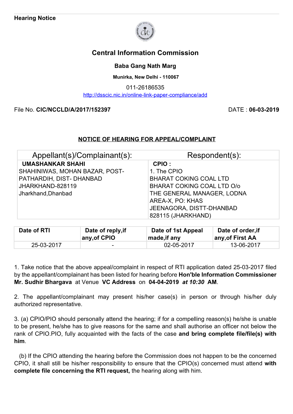 Complainant(S): Respondent(S): UMASHANKAR SHAHI CPIO : SHAHINIWAS, MOHAN BAZAR, POST- 1