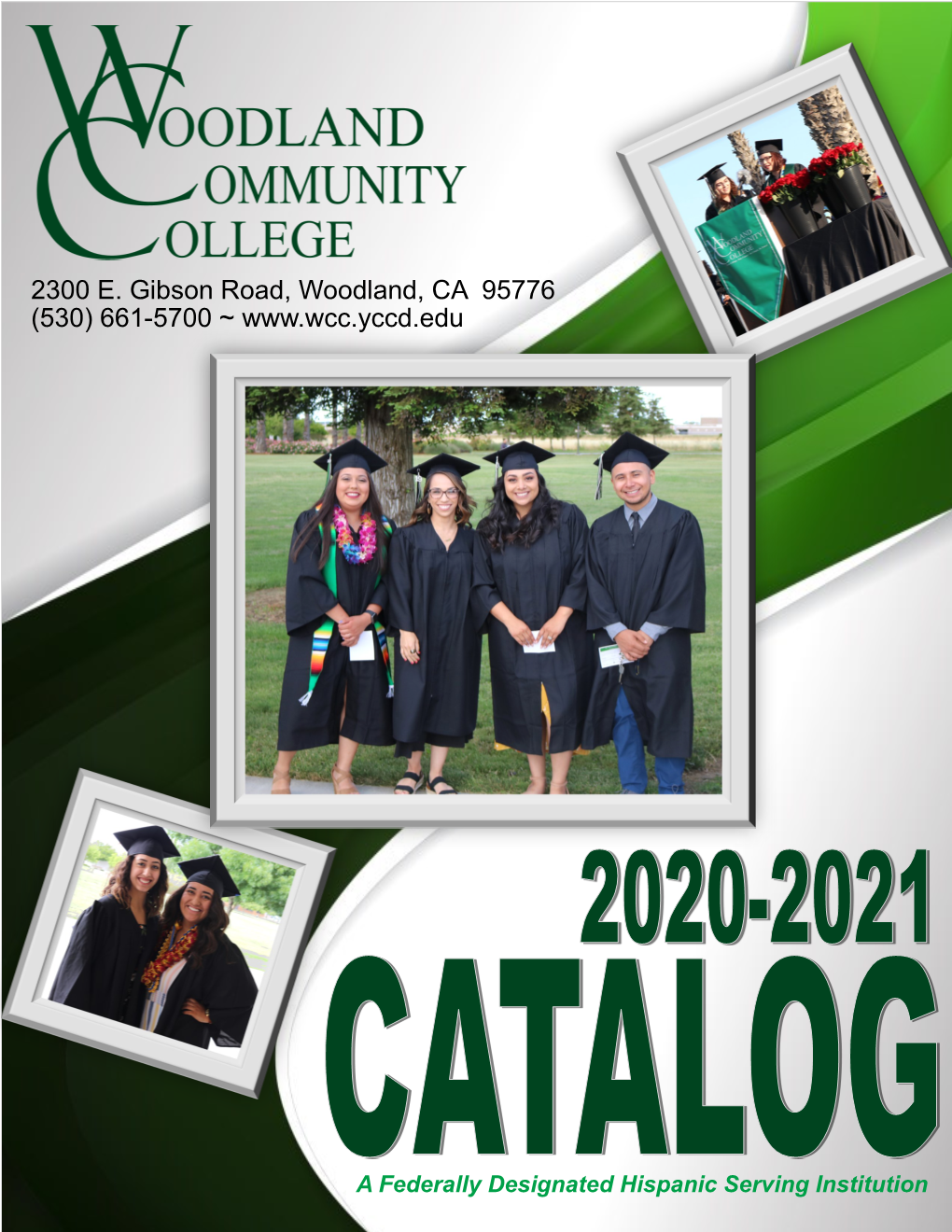 2020-2021 Catalog Woodland Community College 2300 East Gibson Road Woodland, CA 95776 530-661-5700 530-661-5786 TTY