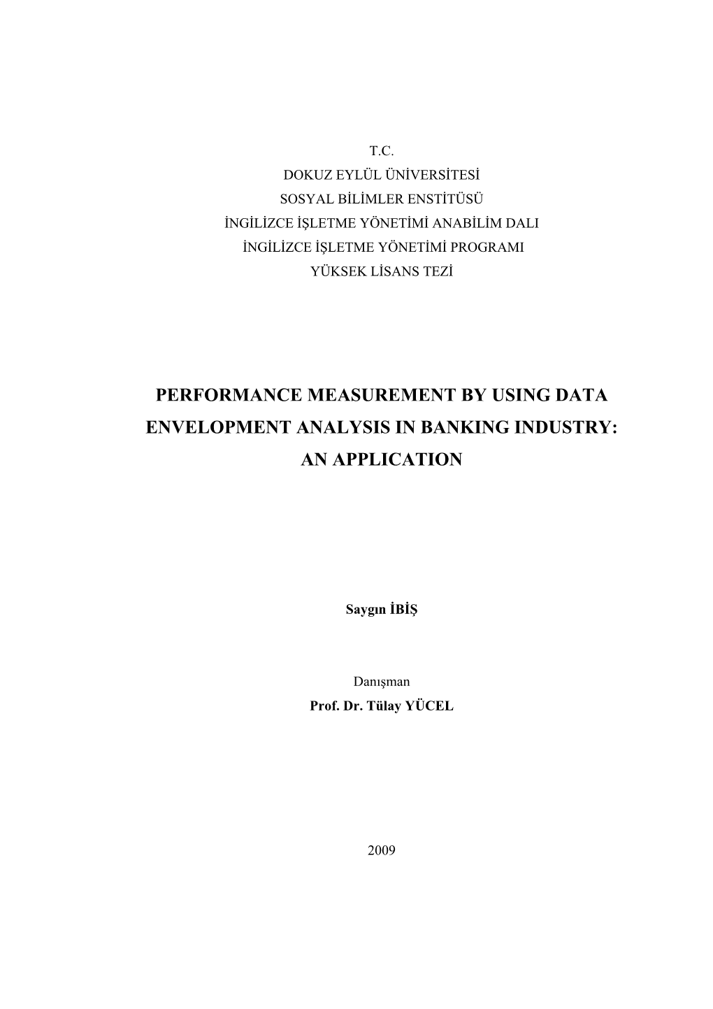 Performance Measurement by Using Data Envelopment Analysis in Banking Industry: an Application