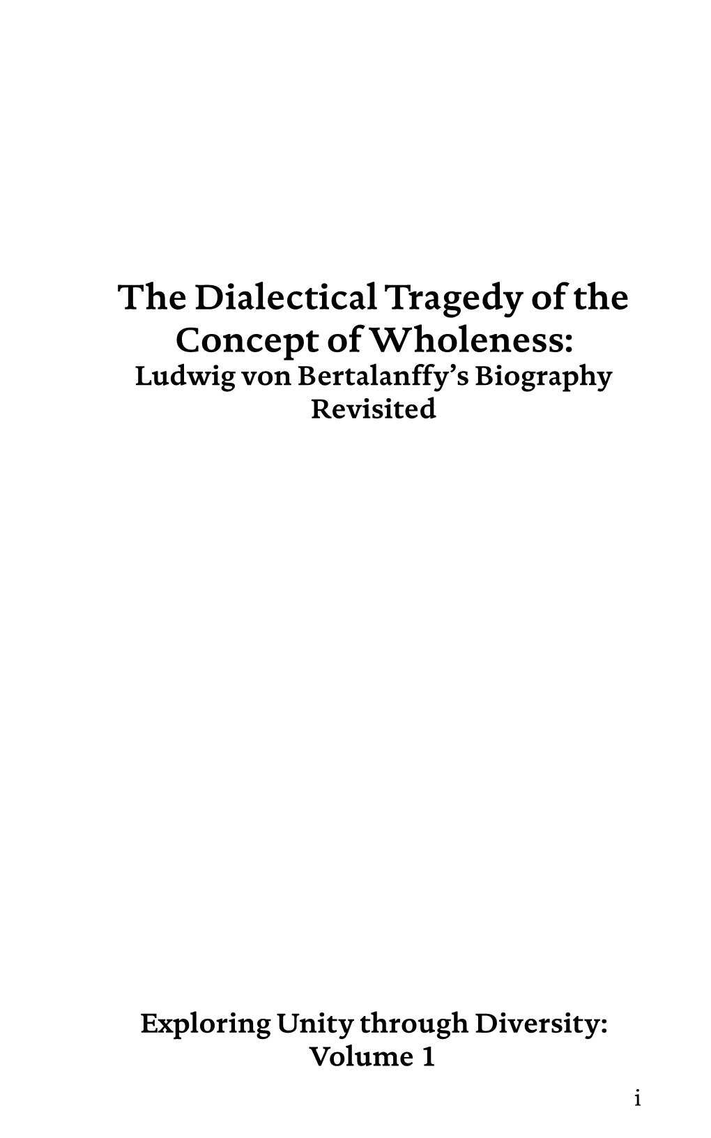 The Dialectical Tragedy of the Concept of Wholeness: Ludwig Von Bertalanffy’S Biography Revisited