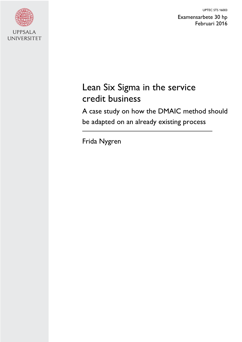 Lean Six Sigma in the Service Credit Business a Case Study on How the DMAIC Method Should Be Adapted on an Already Existing Process