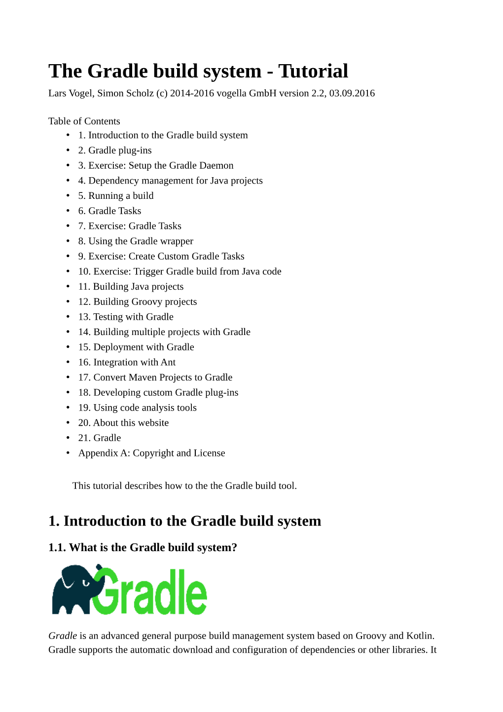 The Gradle Build System - Tutorial Lars Vogel, Simon Scholz (C) 2014-2016 Vogella Gmbh Version 2.2, 03.09.2016