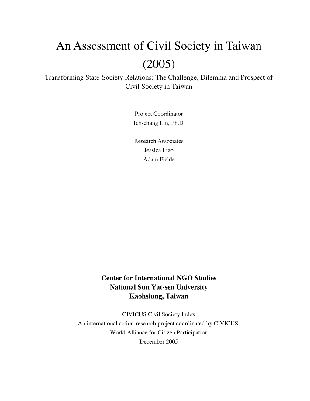 An Assessment of Civil Society in Taiwan (2005) Transforming State-Society Relations: the Challenge, Dilemma and Prospect of Civil Society in Taiwan