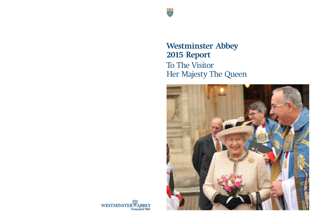 Westminster Abbey 2015 Report to the Visitor Her Majesty the Queen 4 — 11 Contents the Dean of Westminster the Very Reverend Dr John Hall