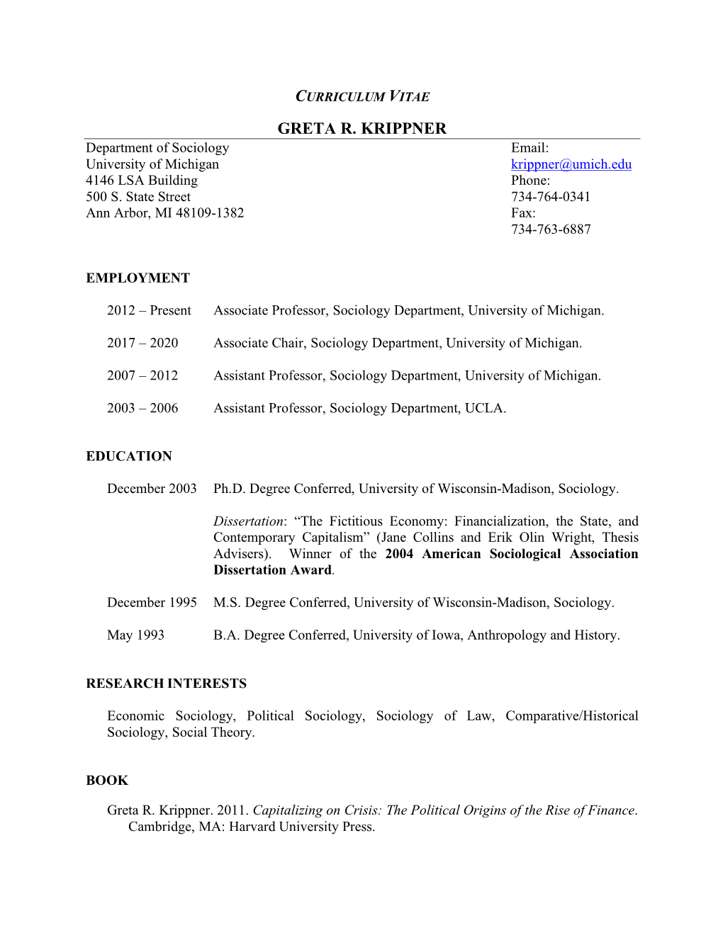 GRETA R. KRIPPNER Department of Sociology Email: University of Michigan Krippner@Umich.Edu 4146 LSA Building Phone: 500 S