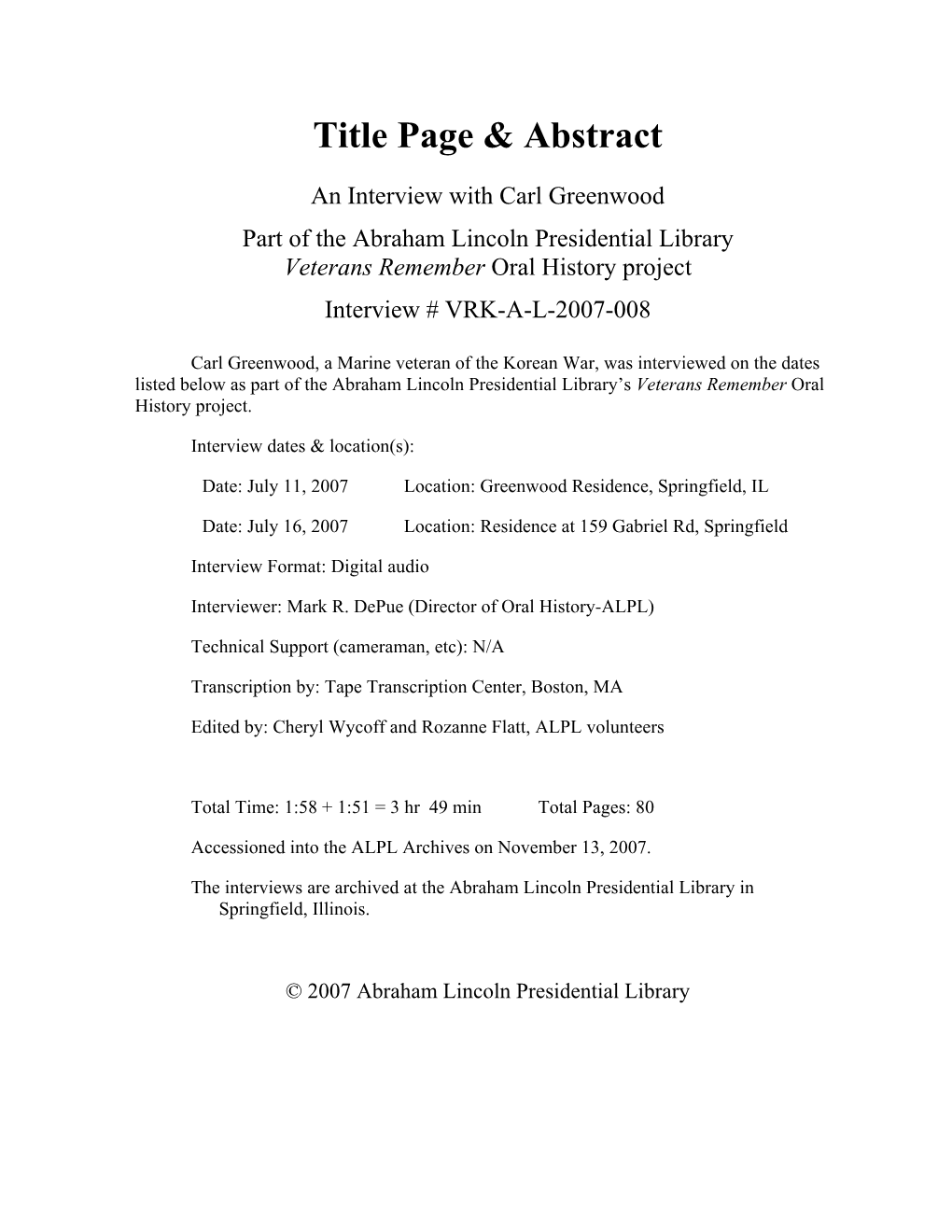 An Interview with Carl Greenwood Part of the Abraham Lincoln Presidential Library Veterans Remember Oral History Project Interview # VRK-A-L-2007-008