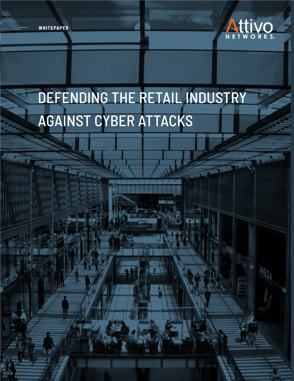 DEFENDING the RETAIL INDUSTRY AGAINST CYBER ATTACKS OVERVIEW Regardless of the Industry Vertical Or Size of an Organization, Networks and Data Are Under Siege Today