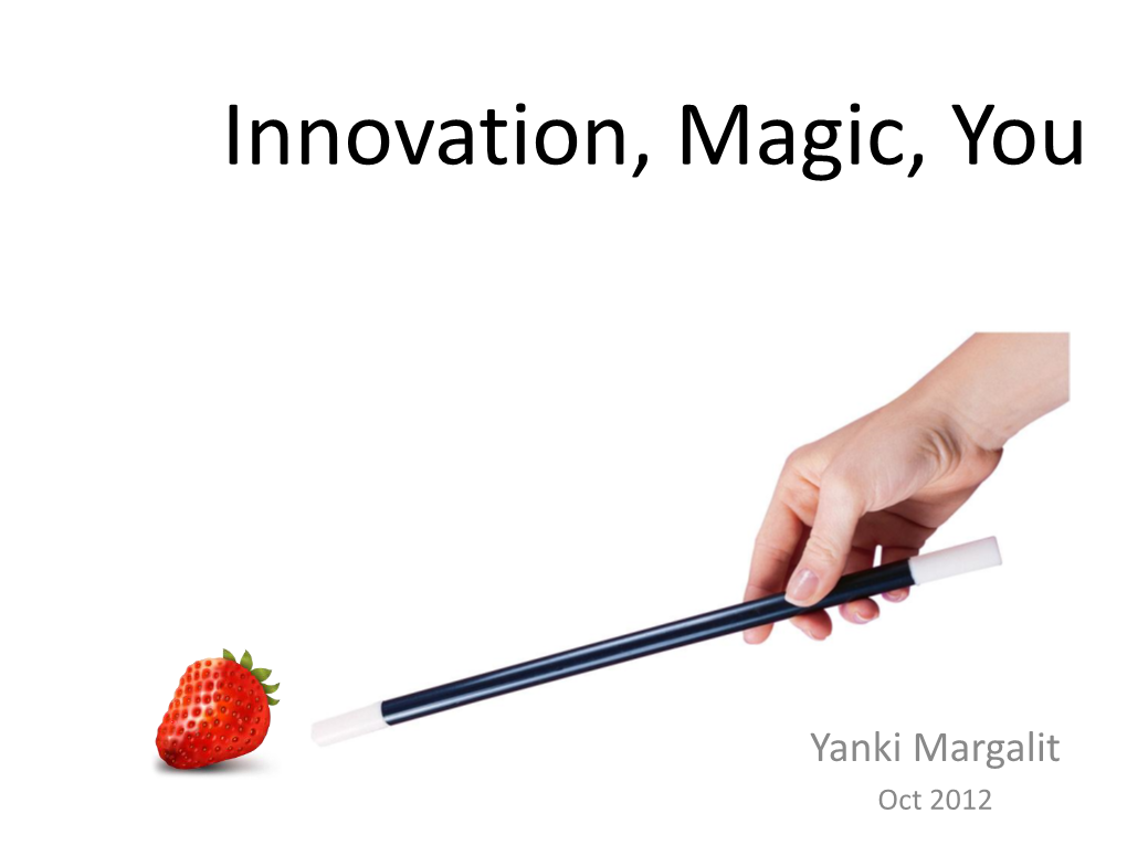 Innovation, Magic, You