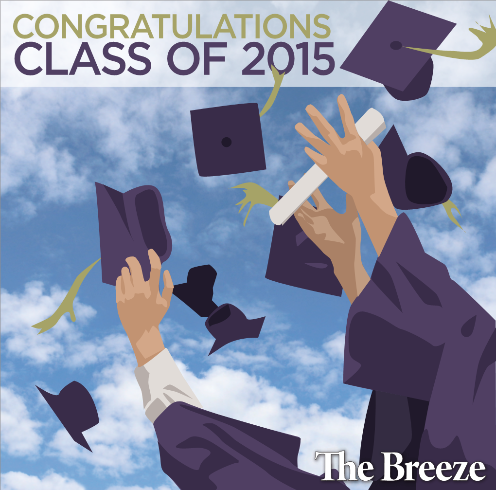 CONGRATULATIONS CLASS of 2015 2 Thursday, May, 7, 2015 Breezejmu.Org Graduation
