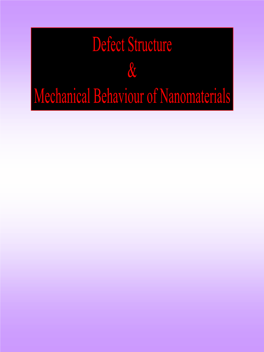 Defect Structure & Mechanical Behaviour of Nanomaterials