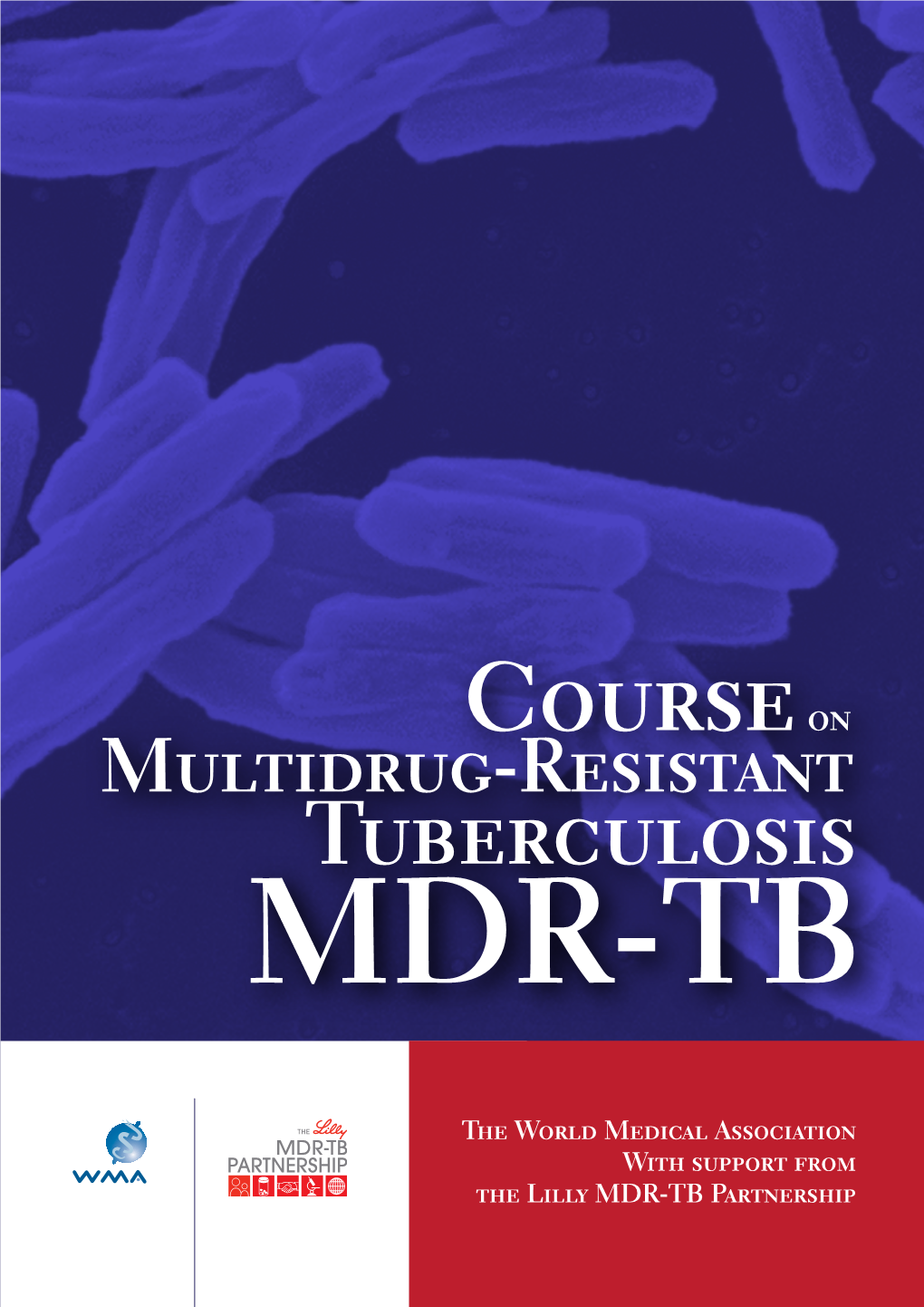 Course on Multidrug-Resistant Tuberculosis MDR-TB COURSE on MULTIDRUG-RESISTANT TUBERCULOSIS MDR-TB