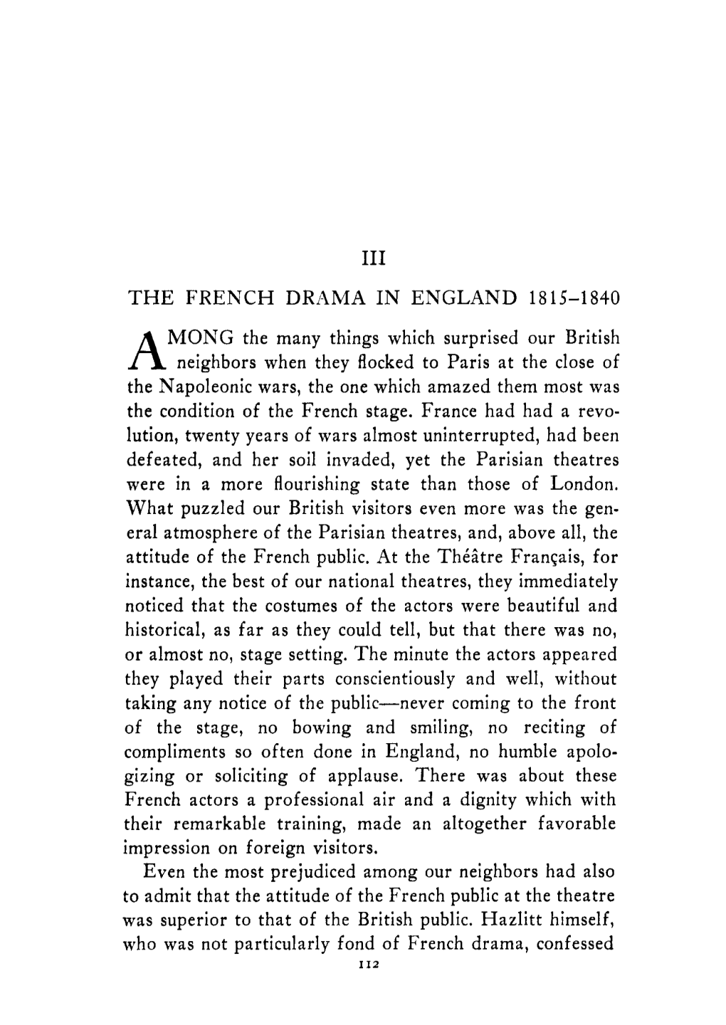 THE FRENCH DRAMA in ENGLAND 1815-1840 MONG the Many Things Which Surprised Our British a Neighbors When They Flocked to Paris At