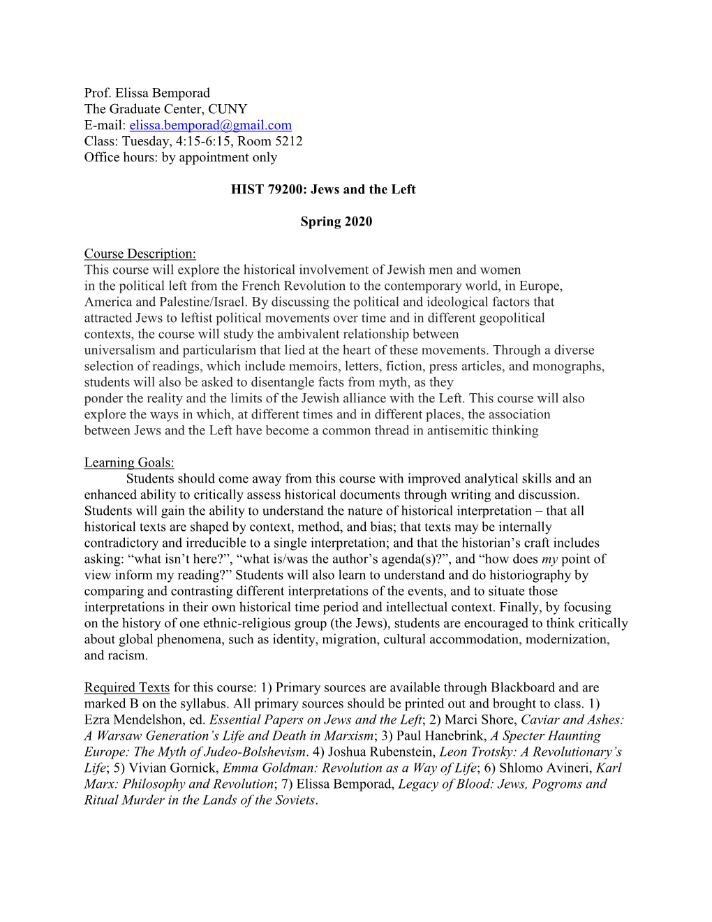 Prof. Elissa Bemporad the Graduate Center, CUNY E-Mail: Elissa.Bemporad@Gmail.Com Class: Tuesday, 4:15-6:15, Room 5212 Office Hours: by Appointment Only