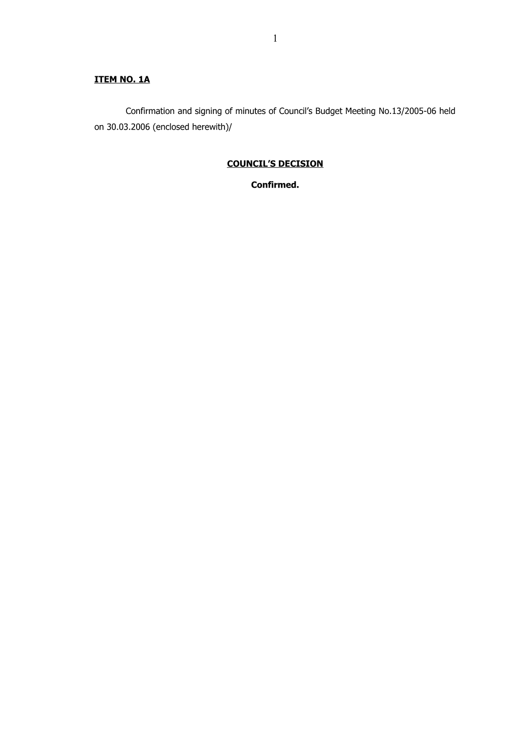 Confirmation and Signing of Minutes of Council S Budget Meeting No.13/2005-06 Held on 30.03.2006