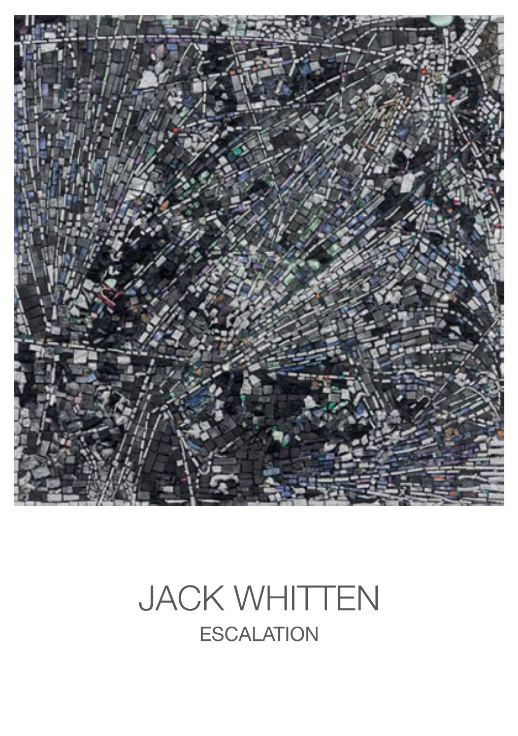 JACK WHITTEN ESCALATION JACK WHITTEN in 1990 Ontdekte Whitten Dat De Acrylvellen Die Werden Gebruikt Als Collage, in Tesserae Konden Worden Versneden