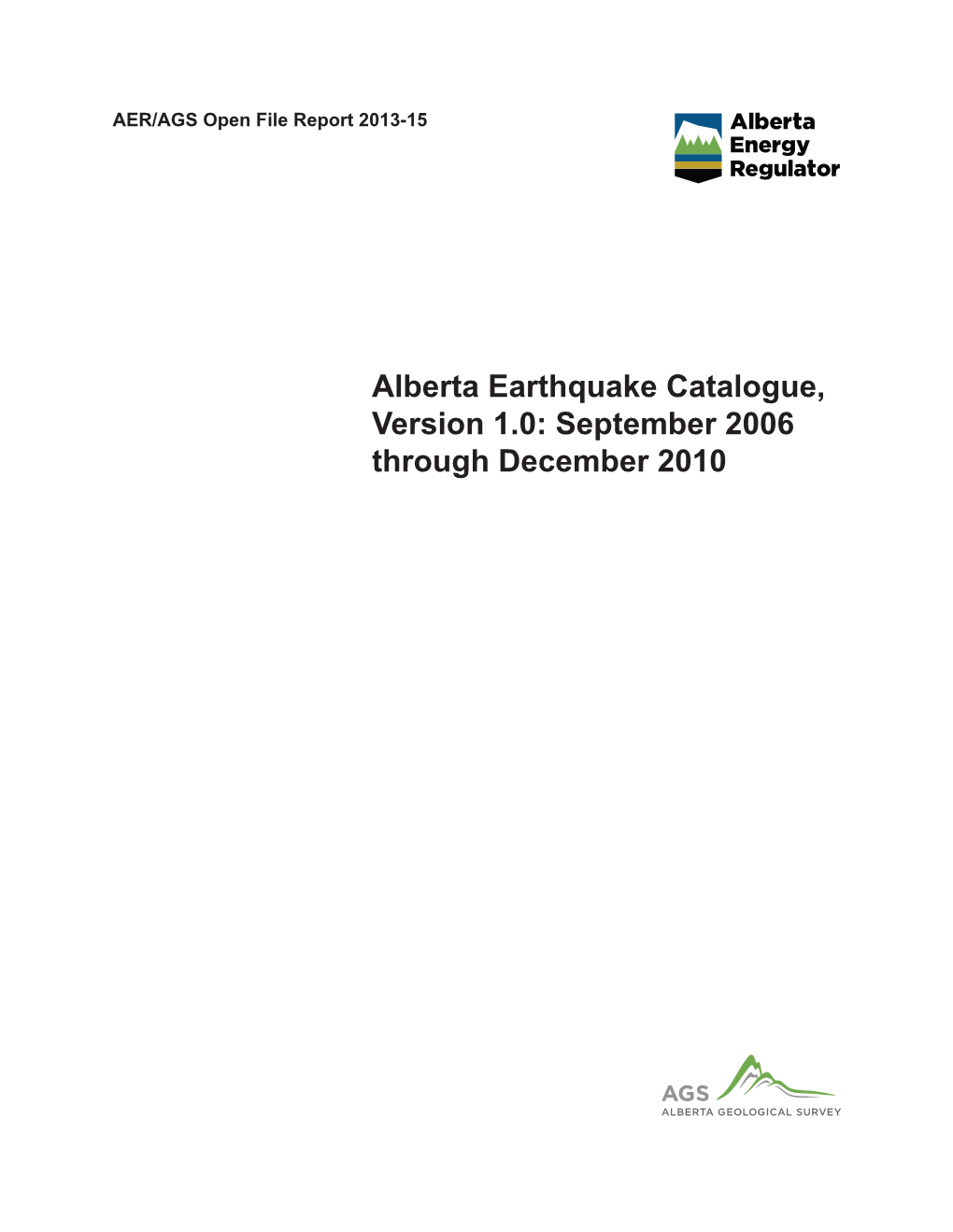 Alberta Earthquake Catalogue, Version 1.0: September 2006 Through December 2010 AER/AGS Open File Report 2013-15